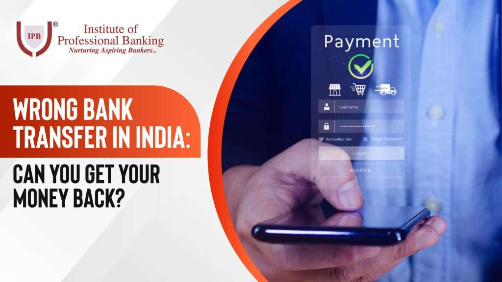 Wrong Bank Transfer in India Can You Get Your Money Back